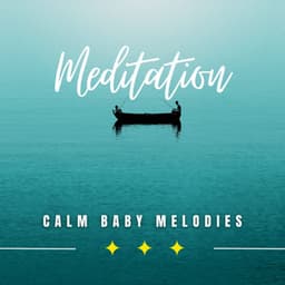 Calm Baby Melodies: Meditative Sounds for Relaxation - Rock Your Babies