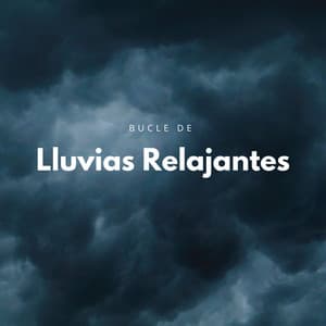 Bucle De Lluvias Relajantes - Musica Lluvia Tranquila