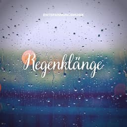 Entspannungsmusik: Regenklänge - Entspannungsmusik Oase