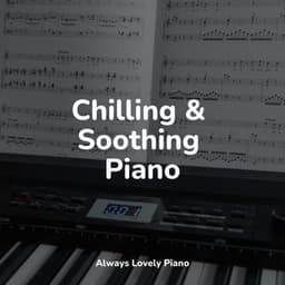 Chilling & Soothing Piano - Chakra Balancing Sound Therapy