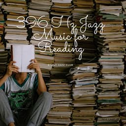396 Hz Jazz Music for Reading - Study Jazz Club