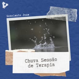 Chuva Sessão de Terapia - Sonolento Jose