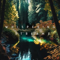 Whispering Streams: Calming Water Tones for Peaceful Meditation, Sleep and Spa - Calming Water Consort