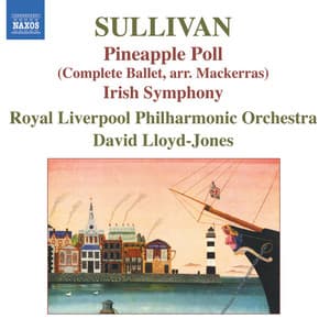 Sullivan, A.: Pineapple Poll / Symphony in E Major, "Irish" - Arthur Sullivan