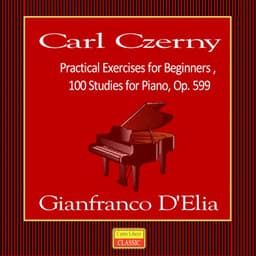 Carl Czerny: Practical Exercises for Beginners, 100 Studies for Piano, Op. 599 - Carl Czerny