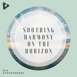 Soothing Harmony On The Horizon - Spa Atmospheres