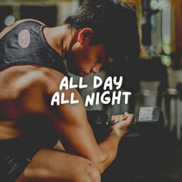 All Day All Night - Workout Music Gym