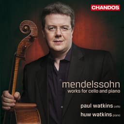Mendelssohn: Cello Sonatas Nos. 1 and 2, Variations concertantes & Lied ohne Worte - Felix Mendelssohn