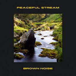 Peaceful Stream, Brown Noise - Brown Noise