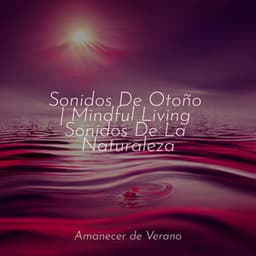 Sonidos De Otoño | Mindful Living Sonidos De La Naturaleza - Música para Relajarse Profundamente
