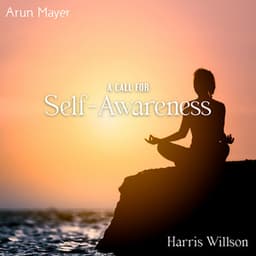 A Call for Self-Awareness: Transform Your Habits, Start by Setting a Specific and Actionable Goal, Get Things Done and Make Progress - Arun Mayer