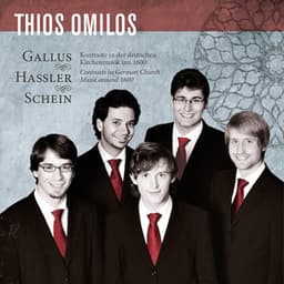 Hans Leo Hassler, Jacobus Gallus, Johann Hermann Schein - Thios Omilos