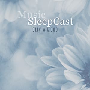 Music SleepCast: Audio Relaxation for Deep Sleep - Olivia Mood