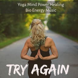 Try Again - Yoga Mind Power Healing Bio Energy Music for Chakra Therapy Deep - Tropical Pilates