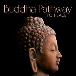 Buddha Pathway to Peace: Calm Music with Tibetan Singing Bowls and Flute for Positive Affirmations, Mindful Meditation, Sleep and Yoga - Deep Buddhist Meditation Music Set
