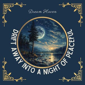 Drift Away Into a Night of Peaceful, Restful Sleep - Dream Haven