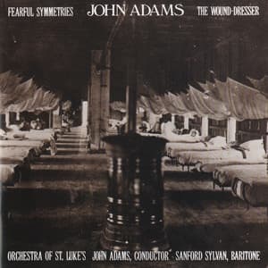 Fearful Symmetries/The Wound-Dresser - John Adams