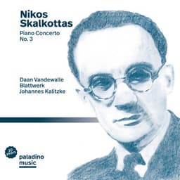 Nikos Skalkottas: Piano Concerto No. 3 - Nikos Skalkottas