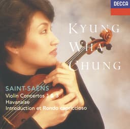Saint-Saëns: Violin Concertos Nos.1 & 3; Havanaise; Introduction & Rondo capriccioso - Camille Saint-Saëns