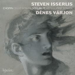 Chopin: Cello Sonata – Schubert: Arpeggione Sonata - Steven Isserlis