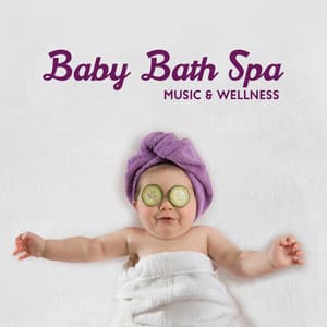 Baby Bath Spa Music & Wellness: Music for Relax, Massage, Meditation, Sleep - Bedtime Baby!