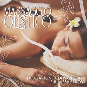 Massaggio olistico, Meditazione consapevole e rilassamento profondo - Gabriele Marinnotturni