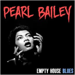 Pearl Bailey: Empty House Blues - Pearl Bailey