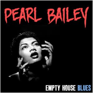 Pearl Bailey: Empty House Blues - Pearl Bailey