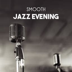 Smooth Jazz Evening – Relaxation Soundtrack for Positive Mood with Friends, Sexual Vibration, Emotional Moments, Drink Red Wine with Lovers - Relaxing Music Jazz Universe