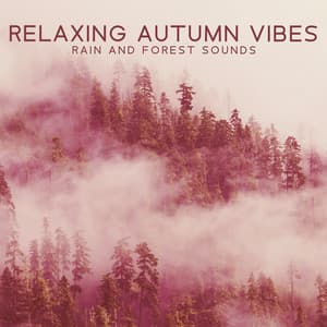 Relaxing Autumn Vibes: Rain and Forest Sounds with Soothing Calming Music for Fall Relaxation and Meditation - Relaxing music