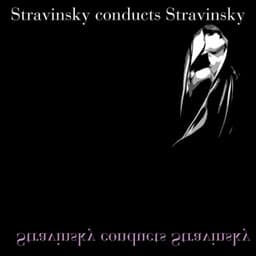 Stravinsky Conducts Stravinsky - Igor Stravinsky