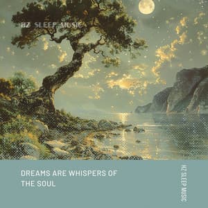 Dreams Are Whispers of the Soul - Hz Sleep Music