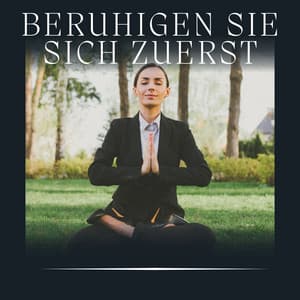Beruhigen Sie Sich Zuerst - Sanfte Klänge