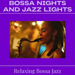 Bossa Nights and Jazz Lights - Relaxing Bossa Jazz