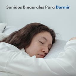Sonidos Binaurales Para Dormir - Relajación del Sueño Profundo