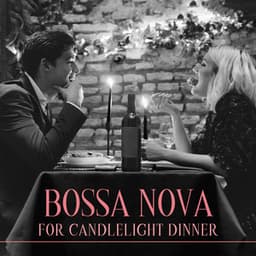 Bossa Nova for Candlelight Dinner: Romantic Latin Jazz Music - Romantic Candlelight Dinner Jazz Zone
