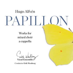 Papillon - Works for mixed Choir a cappella - Hugo Alfvén
