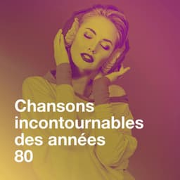 Chansons incontournables des années 80 - 50 Tubes Au Top