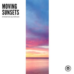 Moving Sunsets: Ambience Soundtrack - Nature and Rain
