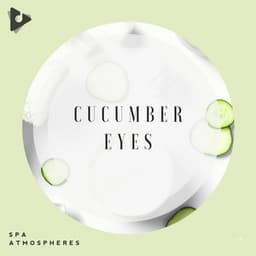 Cucumber Eyes - Spa Atmospheres