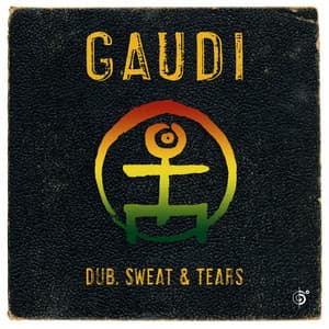Dub, Sweat & Tears - Gaudi