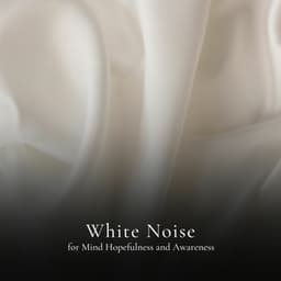 * White Noise for Mind Hopefulness and Awareness * - Loopable White Noise