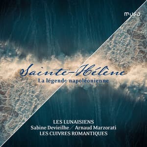 Sainte-Hélène: La légende napoléonienne - Sabine Devieilhe