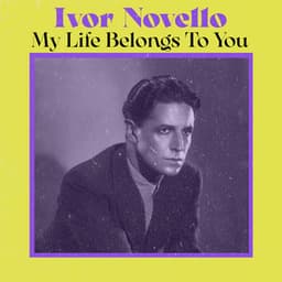 My Life Belongs to You - Ivor Novello