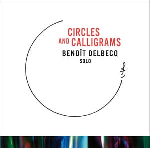 Circles And Calligrams - Benoît Delbecq