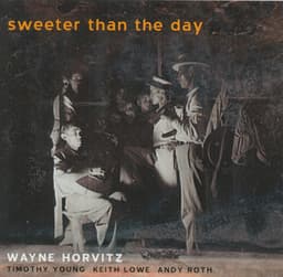 Sweeter Than The Day - Wayne Horvitz