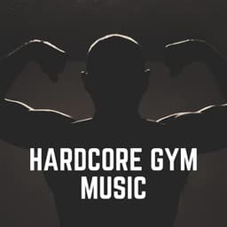 Hardcore Gym Music - Workout Music
