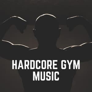 Hardcore Gym Music - Workout Music