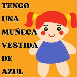 Tengo Una Muñeca Vestida De Azul - La Vaca Lola La Vaca Lola