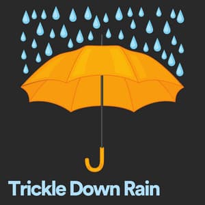 Trickle Down Rain - Rain for Deep Sleep